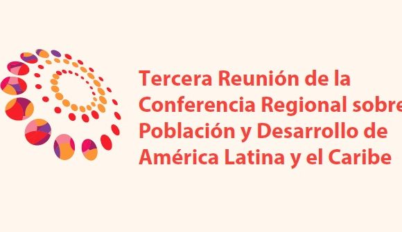 Documentos de la Tercera Reunión de la Conferencia Regional sobre Población y Desarrollo de América Latina y el Caribe