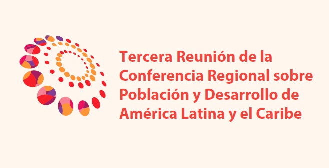 Documentos de la Tercera Reunión de la Conferencia Regional sobre Población y Desarrollo de América Latina y el Caribe