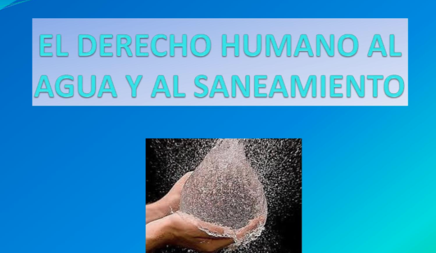 El Derecho Humano al Agua y Saneamiento