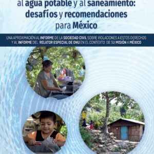 México – Los derechos humanos al agua potable y al saneamiento: desafíos y recomendaciones