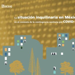 México: Presentación del Informe “La situación inquilinaria en México en el contexto de la contingencia sanitaria por COVID19”