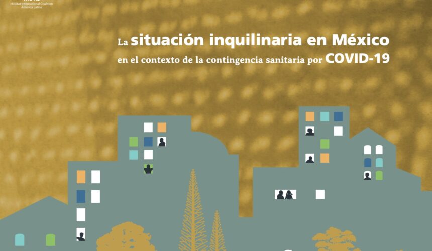 México: Presentación del Informe “La situación inquilinaria en México en el contexto de la contingencia sanitaria por COVID19”