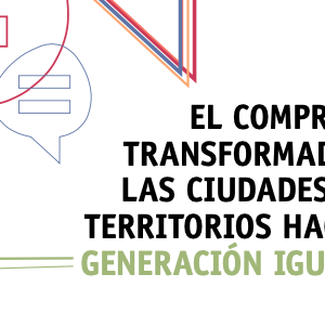 CGLU: El compromiso transformador de las ciudades y los territorios hacia la generación de igualdad