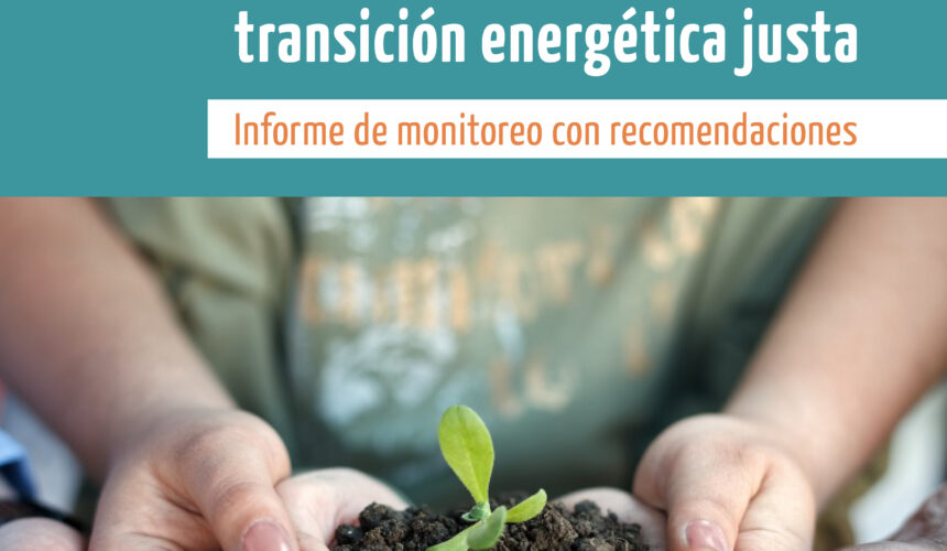 Lanzamiento del Informe: “Derechos humanos para una transición energética justa. Informe de monitoreo con recomendaciones”