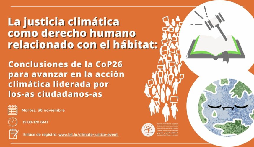 La justicia climática como derecho humano relacionado con el hábitat: Conclusiones de la CoP26 para avanzar en la acción climática liderada por lxs ciudadanxs￼