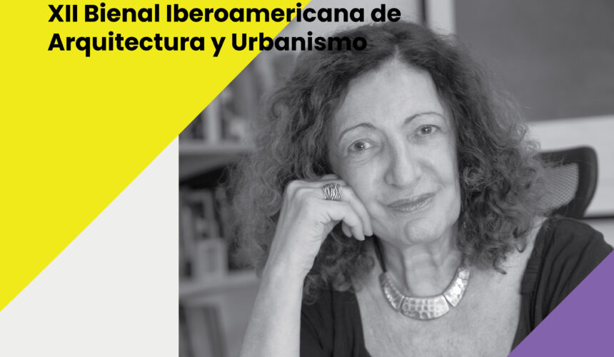 Ana Falú recibirá el Premio Iberoamericano a la Trayectoria por la Bienal de Arquitectura y Urbanismo