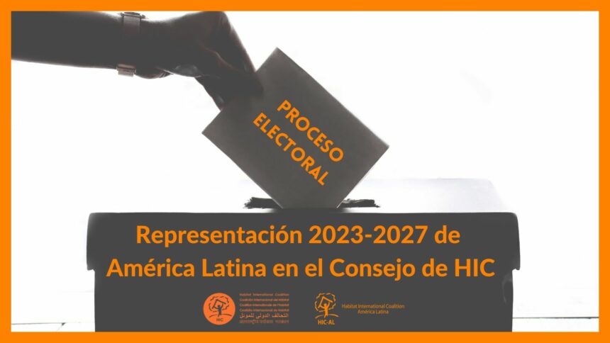 Proceso de elección de la representación latinoamericana 2023-2027 en el Consejo de HIC￼