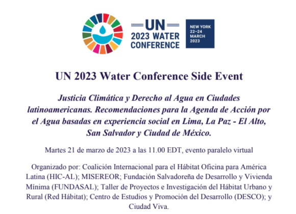 Evento paralelo de la Conferencia sobre el Agua de la ONU 2023: Justicia Climática y Derecho al Agua en Ciudades latinoamericanas. Recomendaciones para la Agenda de Acción por el Agua basadas en experiencia social en Lima, La Paz – El Alto,  San Salvador y Ciudad de México