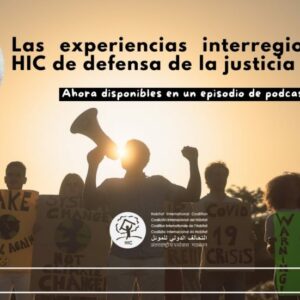 Las experiencias interregionales de HIC de defensa de la justicia climática, ahora disponibles en un episodio de podcast