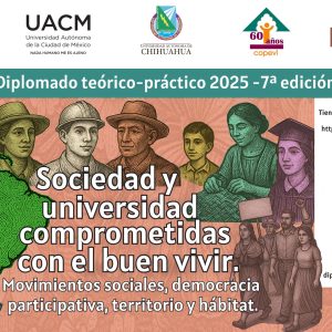 México – Copevi: Diplomado teórico prácticoConstruyendo Sociedad y Universidad comprometidas con el buen vivir. Movimientos sociales, democracia participativa, territorio y hábitat