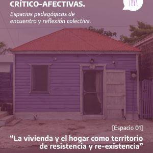 México – Comunial: Geografías Crítico-Afectivas. Espacios pedagógicos de encuentro y reflexión colectiva
