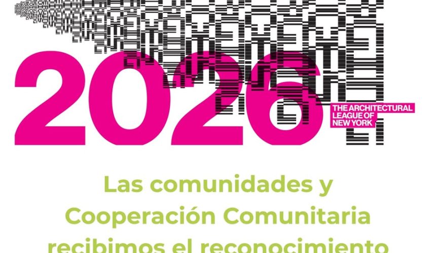 Cooperación Comunitaria recibe el reconocimiento “Emerging Voices 2026” de The Architectural League of New York Cooperación Comunitaria recibe el reconocimiento “Emerging Voices 2026” de The Architectural League of New York
