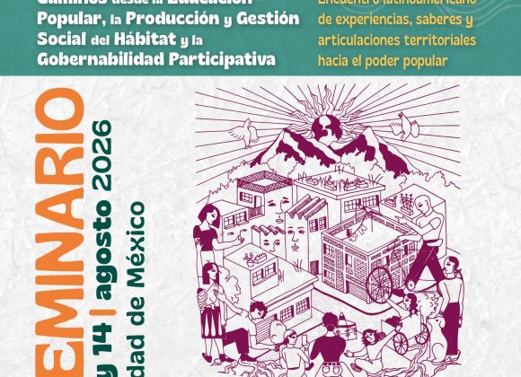 México – COPEVI: Caminos desde la Educación Popular, la Producción y Gestión Social del Hábitat, y la Gobernabilidad Participativa. Encuentro latinoamericano de experiencias, saberes y articulaciones territoriales hacia el poder popular