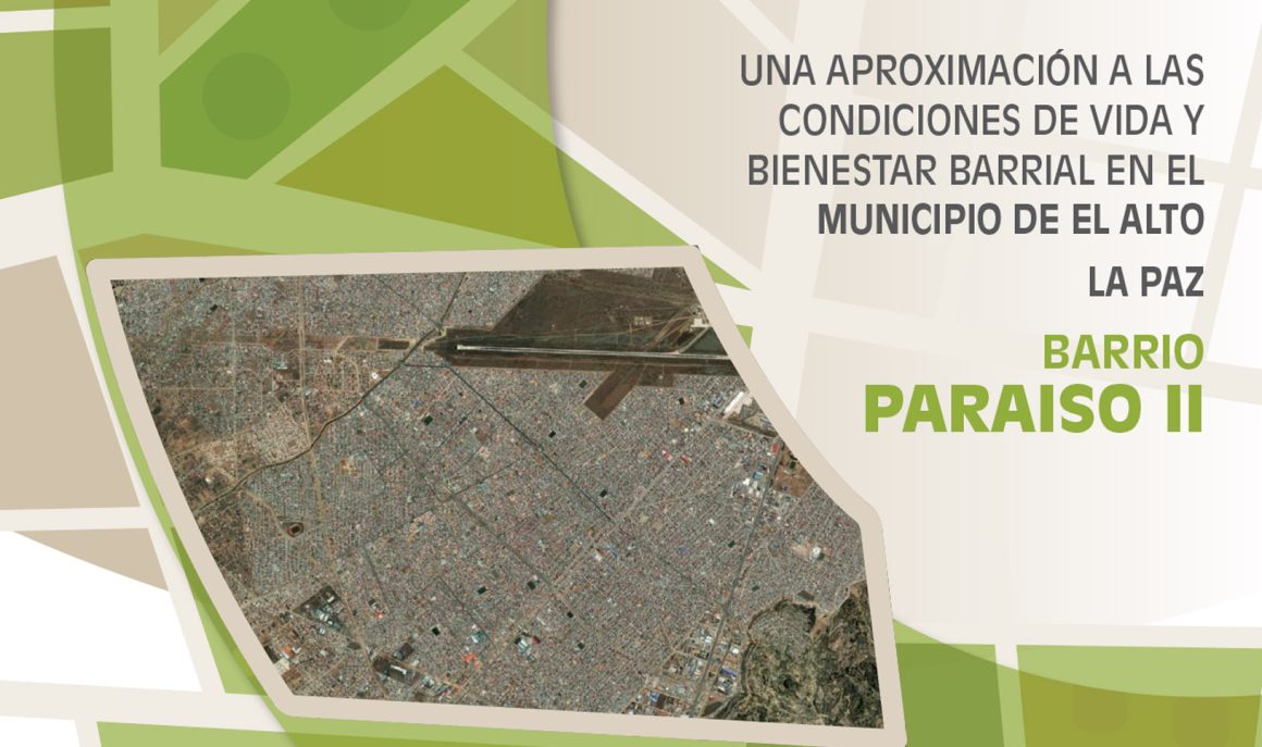 Una aproximación a las condiciones de vida y bienestar barrial en el Municipio de El Alto La Paz Barrio Paraíso II Una aproximación a las condiciones de vida y bienestar barrial en el Municipio de El Alto La Paz Barrio Paraíso II